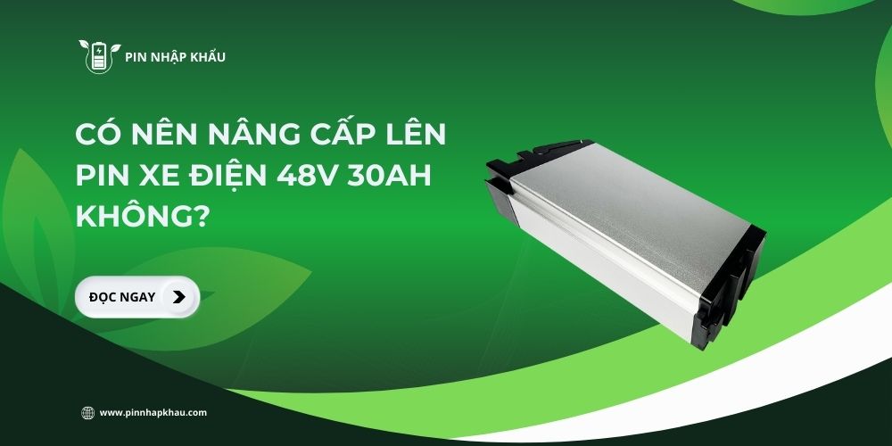 Có nên nâng cấp lên pin xe điện 48V 30Ah không