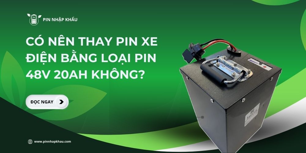 Có nên thay pin xe điện bằng loại pin 48V 20Ah không